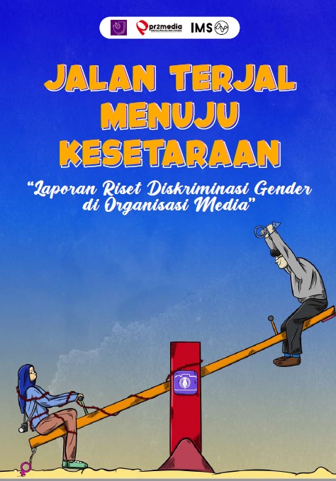 Jalan Terjal Menuju Kesetaraan (Laporan Riset Diskriminasi Gender di Organisasi Media) - AJI Indonesia & PR2Media